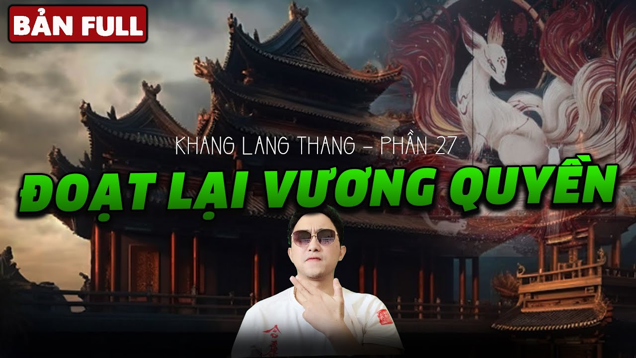 ĐOẠT LẠI VƯƠNG QUYỀN - Bản Full | Khang Lang Thang Phiêu Lưu Ký - Phần 27 - DKD