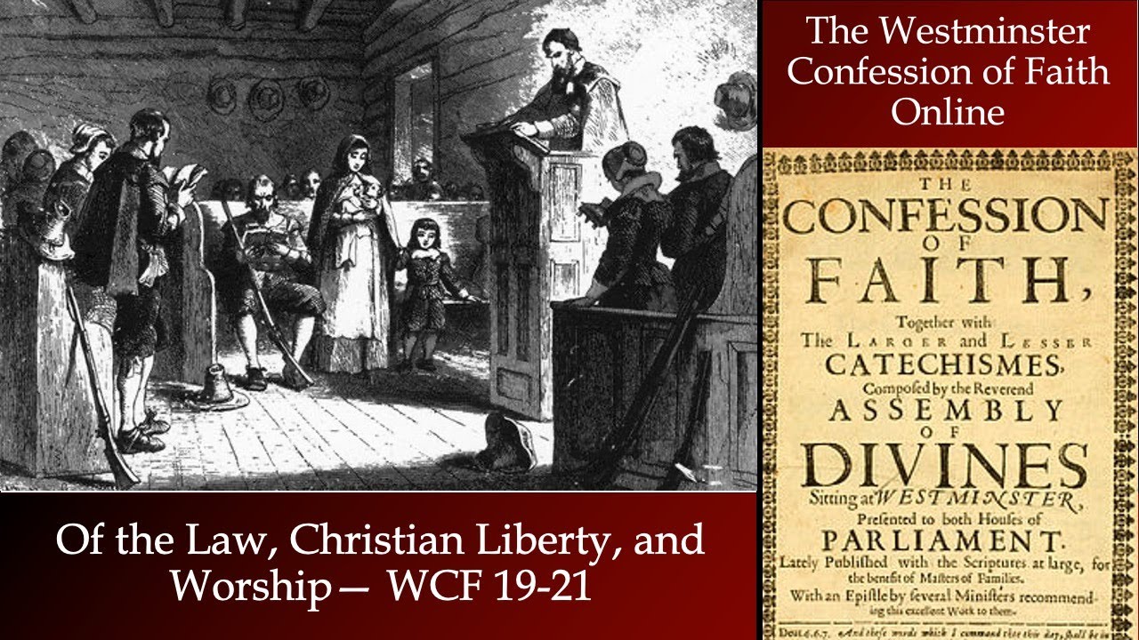Of Law, Christian Liberty, and Worship — Westminster Confession of Faith §19-21
