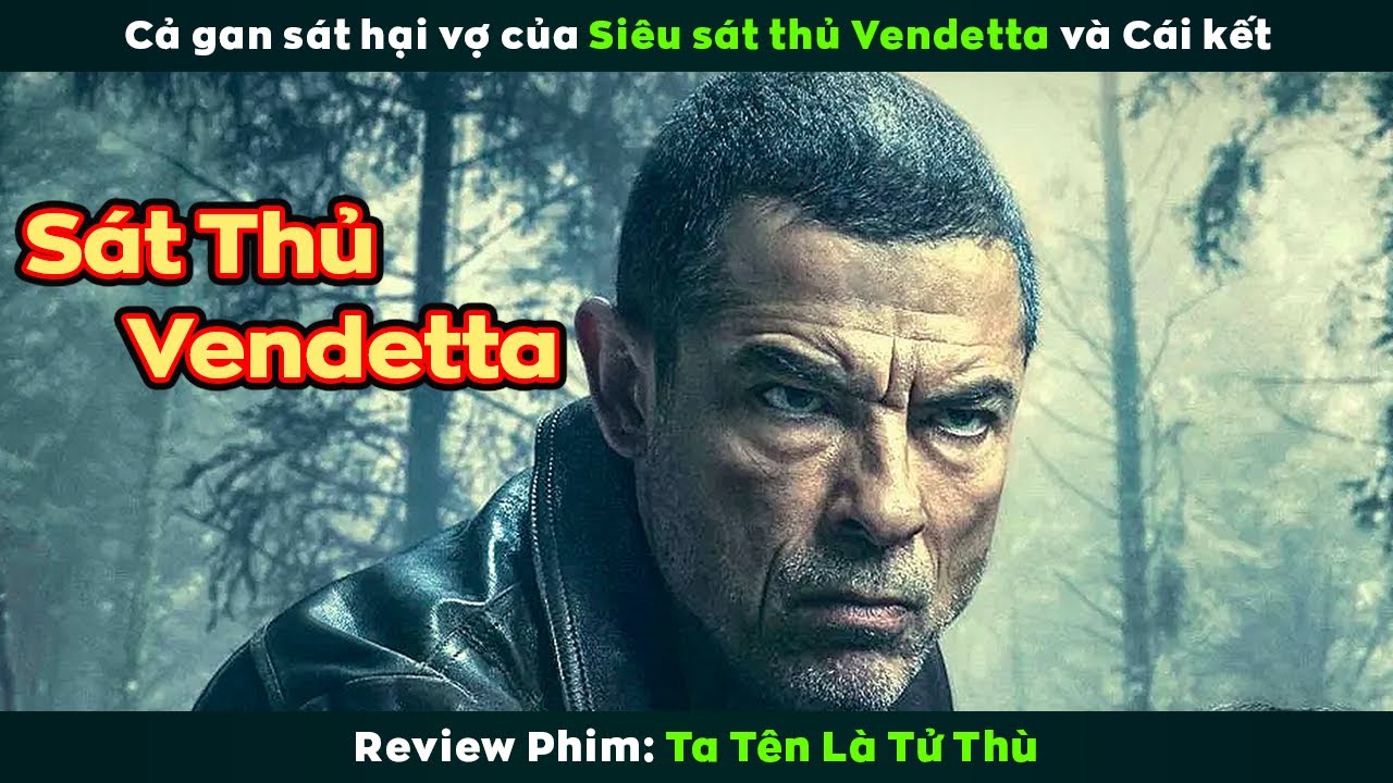 [Review Phim] Si&ecirc;u S&aacute;t Thủ Vendetta L&ecirc;n Kế Hoạch B&aacute;o Th&ugrave; Cho Vợ Cực Gắt | Vendetta