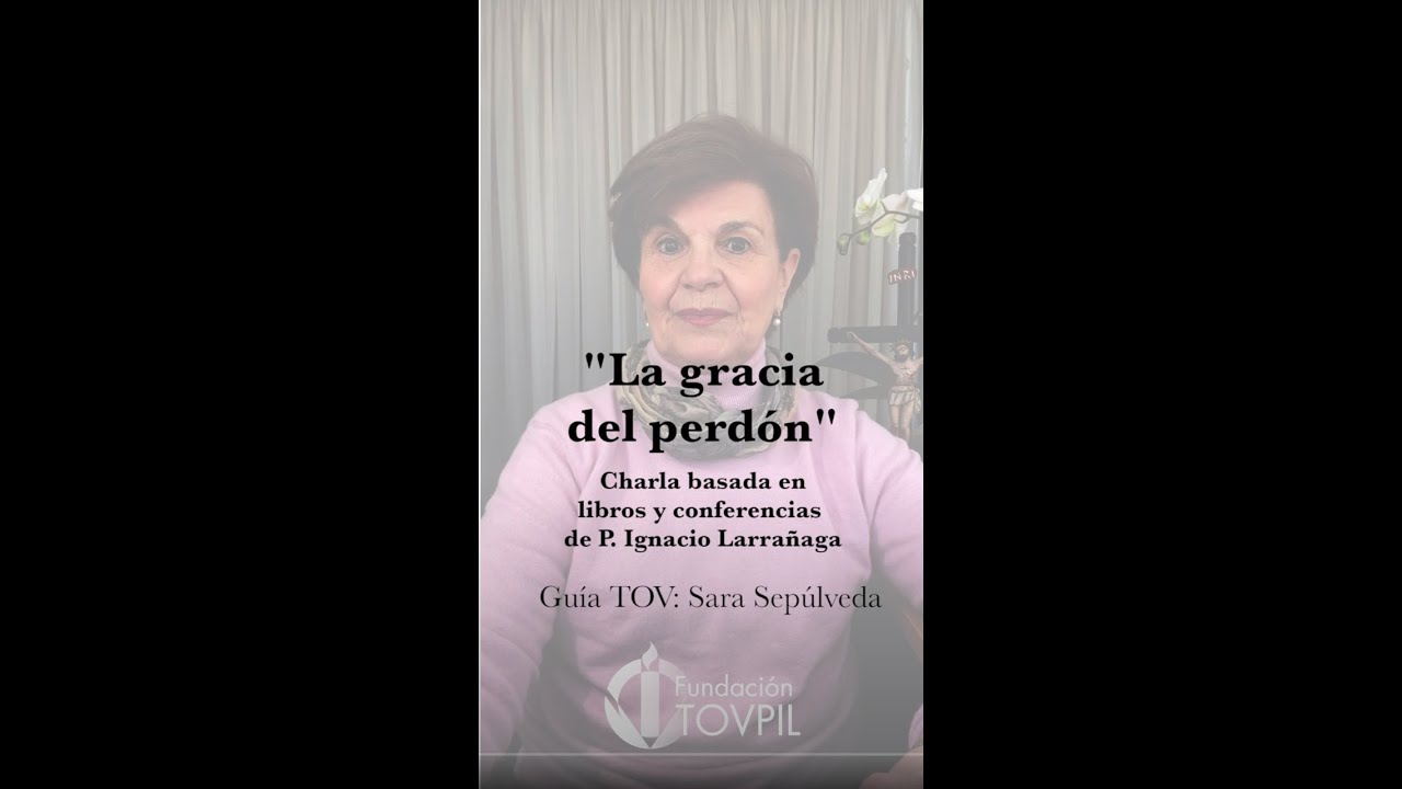 Charla La gracia del Perdón - Fundación TOVPIL