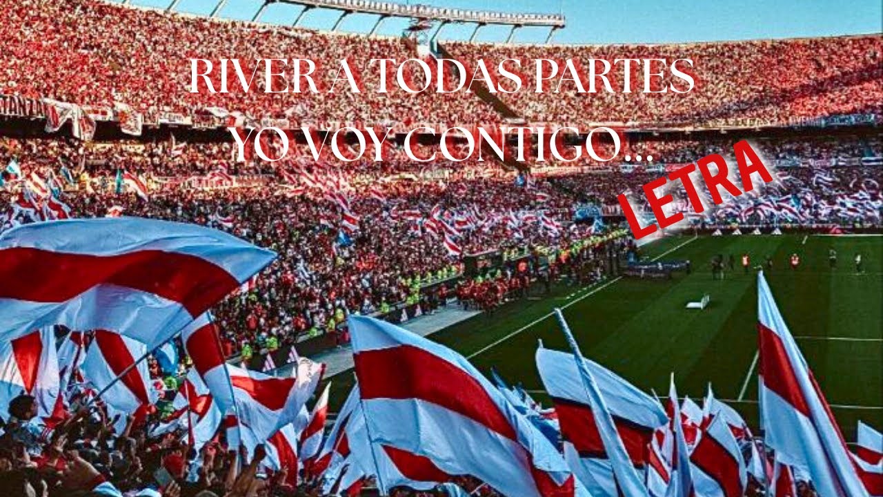 River a todas partes yo voy contigo / Letra completa / monumental / River Plate
