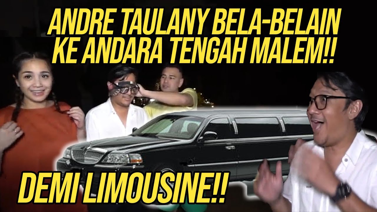 BUKTIIN LEBIH SULTAN!! RAFFI KASIH LIMOUSINE KE ANDRE TAULANY!!