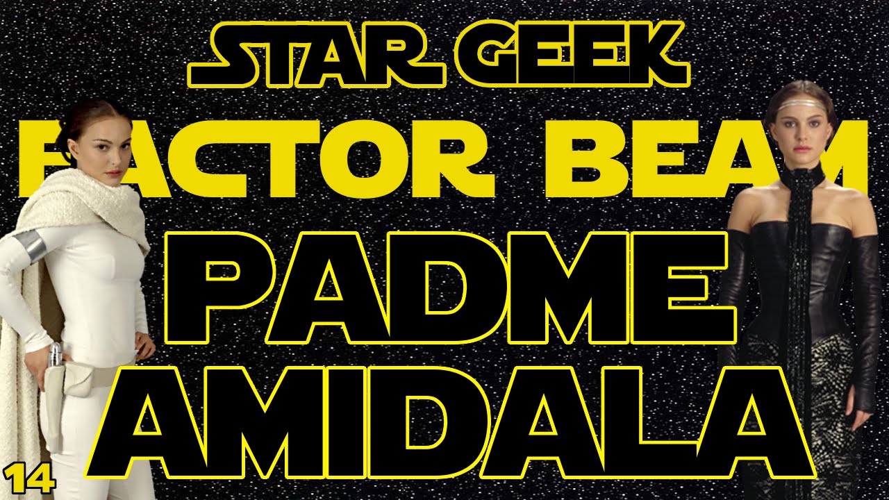 Star Wars Factor Beam, Episode 14: Padme Amidala (Fun Facts) - Star Geek