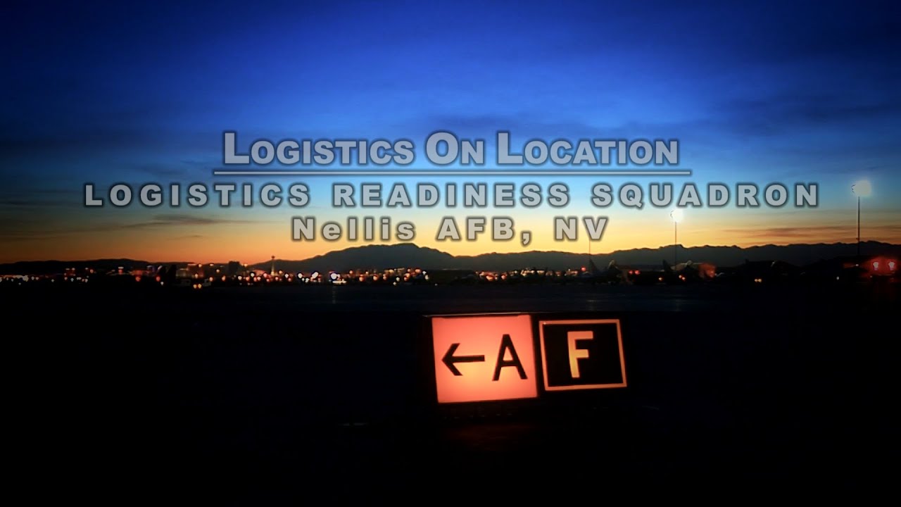 Logistics On Location: Nellis AFB Logistics Readiness Squadron