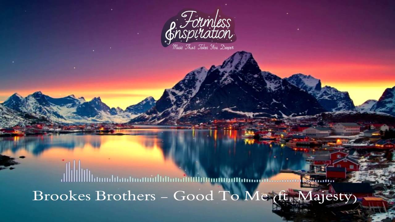 Brookes Brothers  - Good To Me ft  Majesty