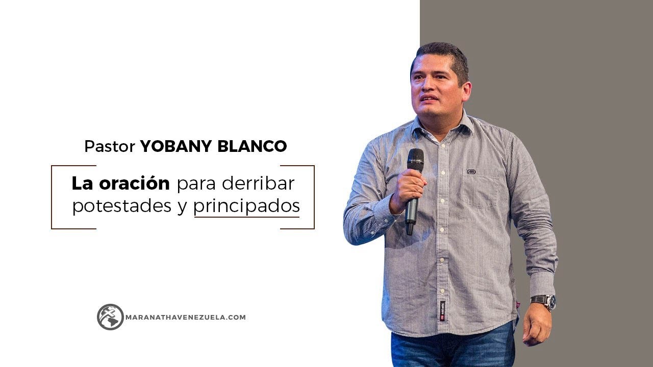 La oración para derribar principados y potestades - Pastor Yobany Blanco