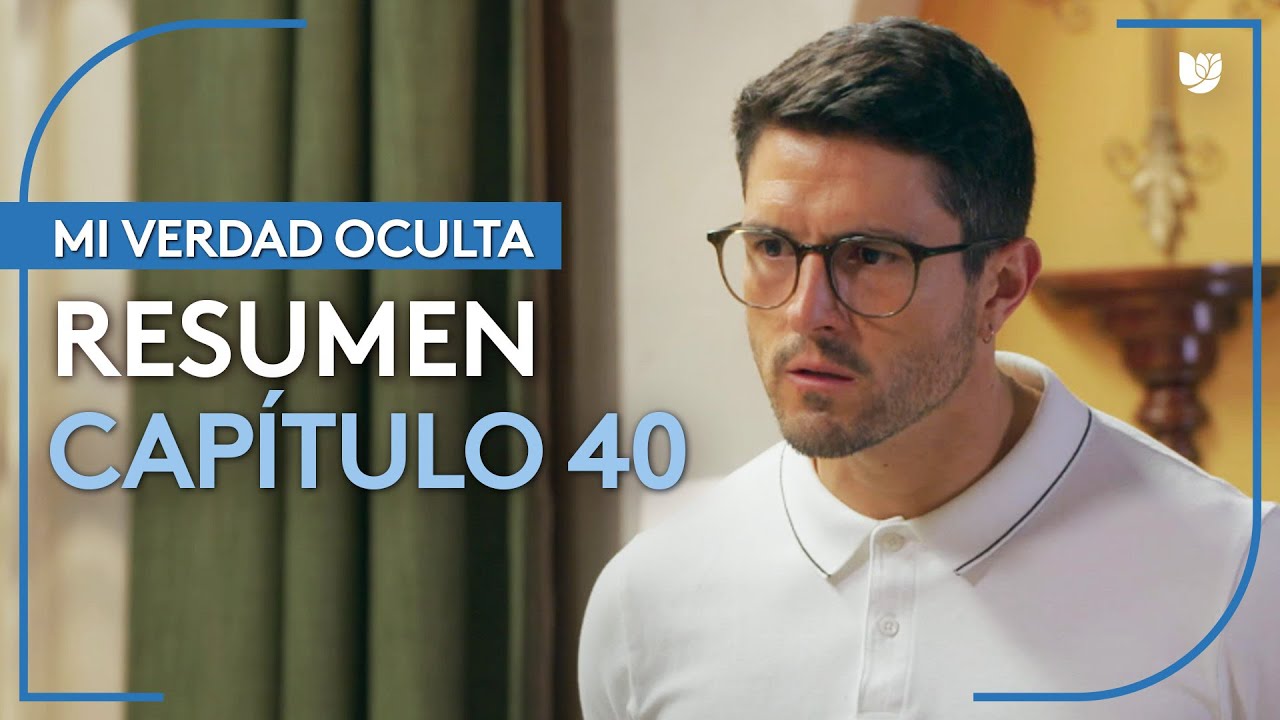 Mi Verdad Oculta | Cap&iacute;tulo 40 - Resumen