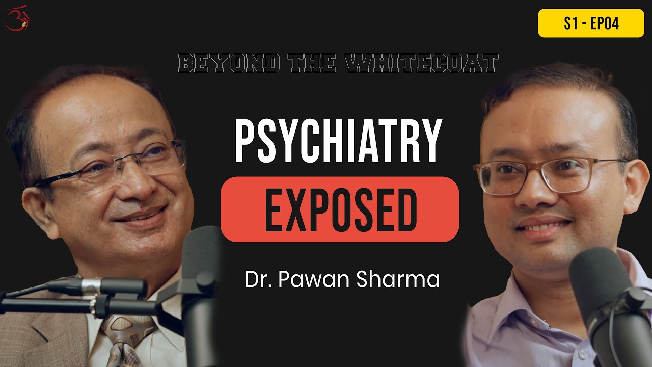 Psychiatry EXPOSED | Ep.4 - Dr. Pawan Sharma & Dr. Uttam Sharma | BEYOND THE WHITECOAT