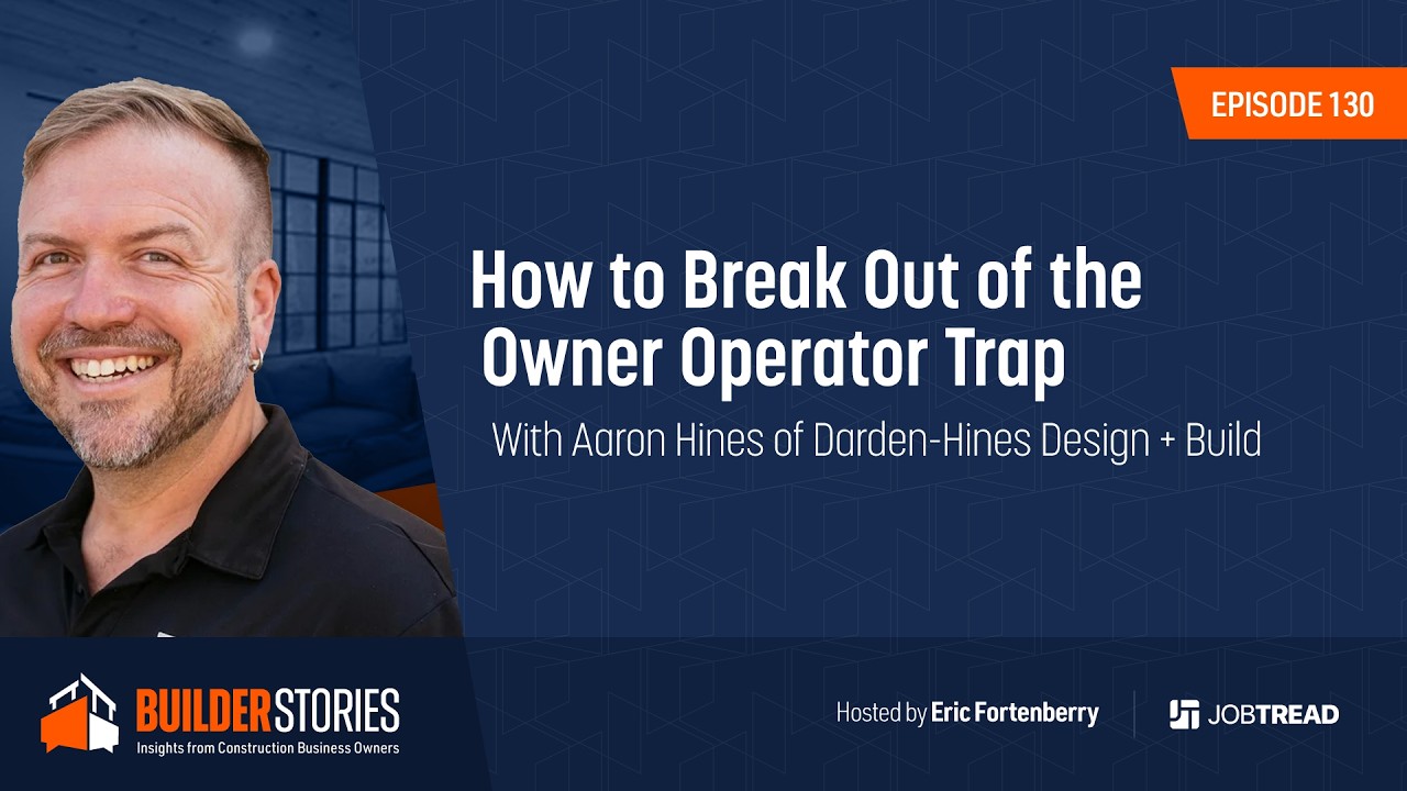 How to Break Out of the Owner Operator Trap | With Aaron Hines of Darden-Hines Design + Build