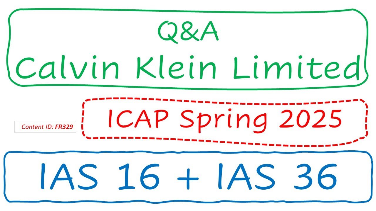 Q&A Calvin Klein Limited (ICAP Spring 2025) | IAS 16 & IAS 36 (FR329)
