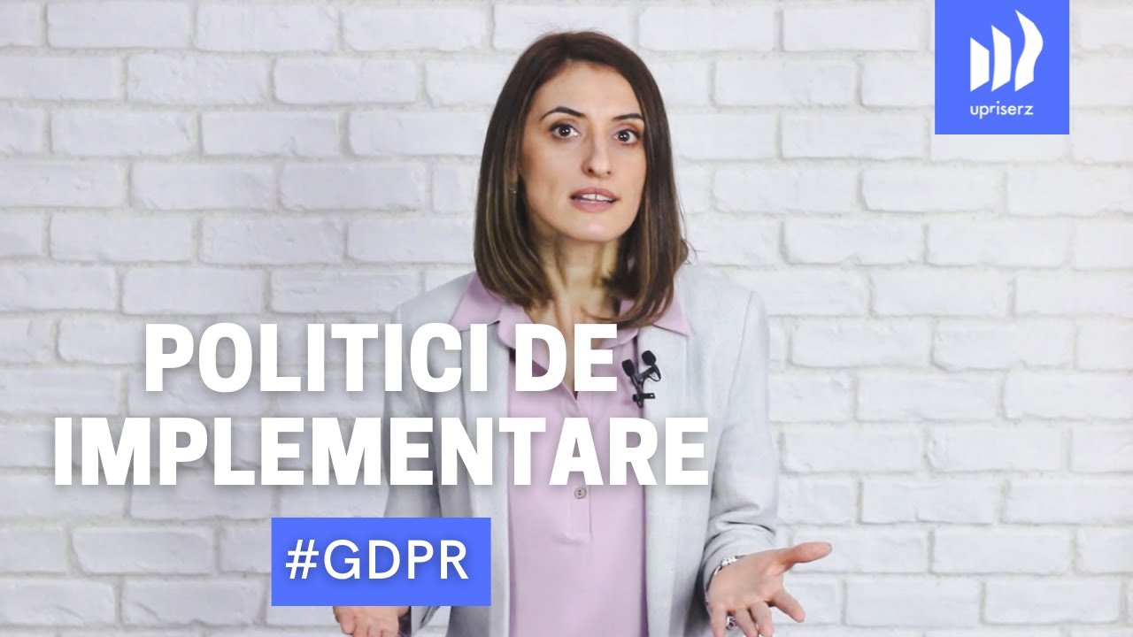 GDPR. De la teorie la practică cu Andreea Borbel: Politicile de implementare