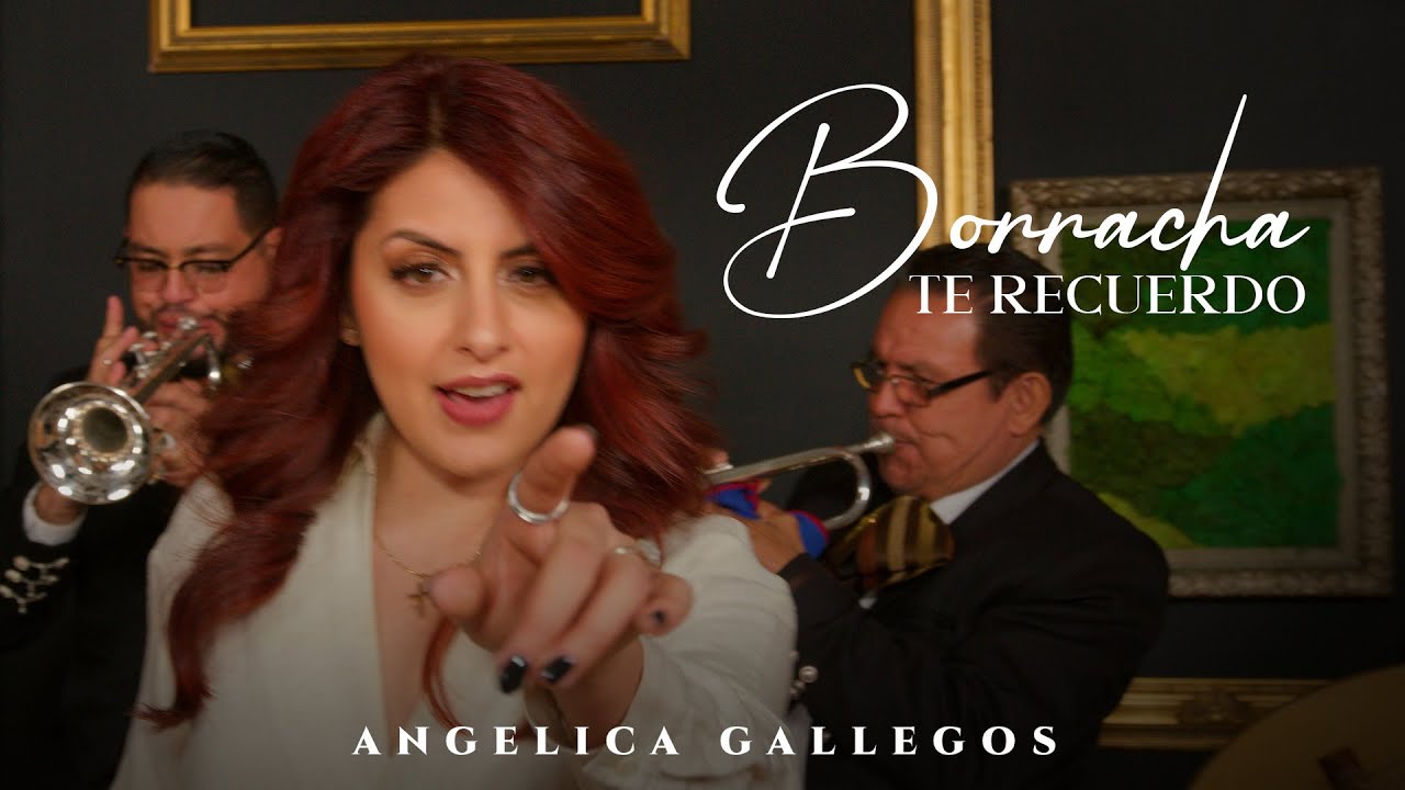 Borracha Te Recuerdo - Angelica Gallegos