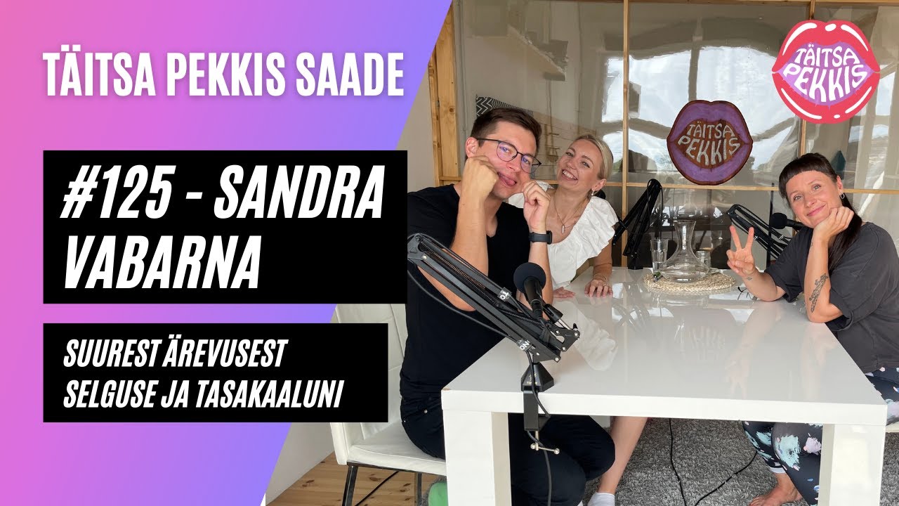 T&auml;itsa Pekkis Saade # 125 - Sandra Vabarna - Suurest &auml;revusest selguse ja tasakaaluni