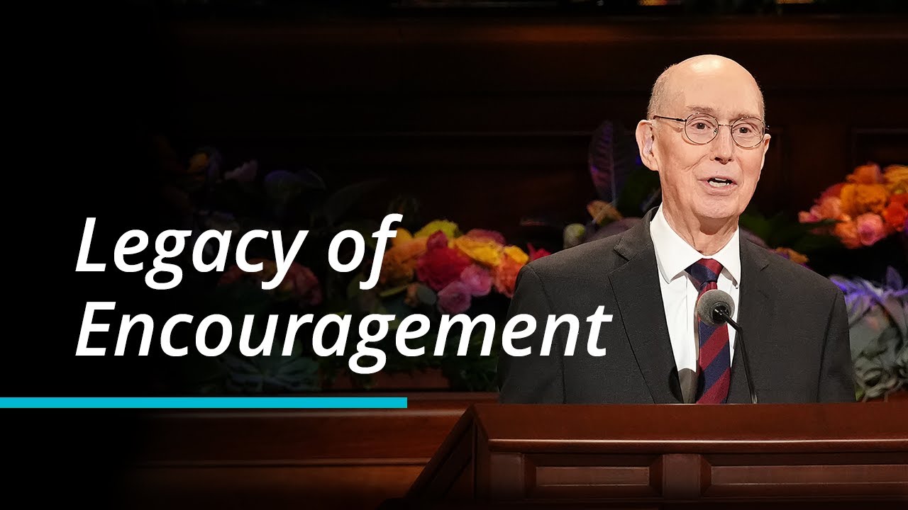 Legacy of Encouragement | Henry B. Eyring | October 2022 General Conference