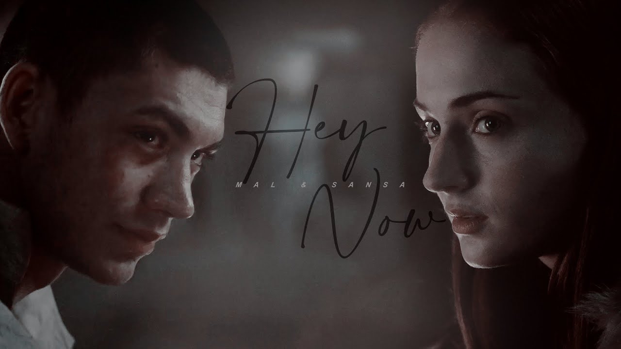 Mal & Sansa | Hey Now (For SlowBurnAddict)