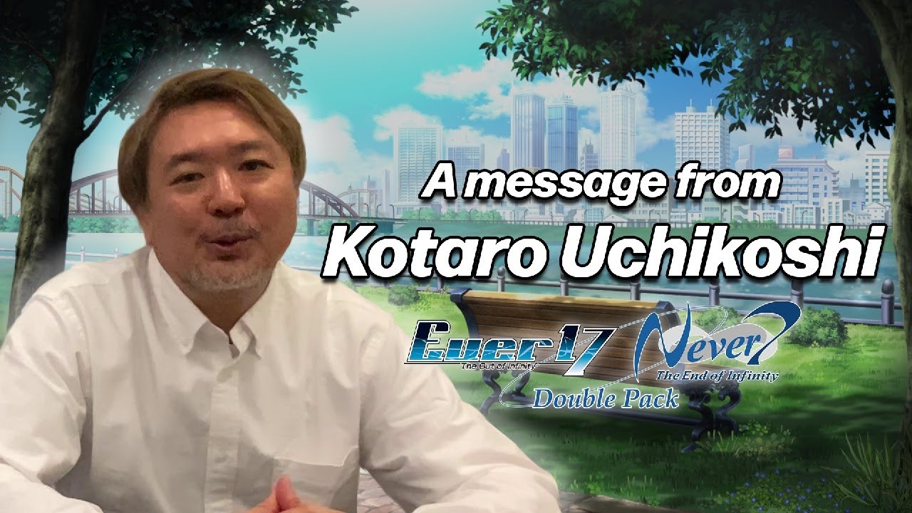 Ever 17/Never 7 Double Pack - Message from Kotaro Uchikoshi