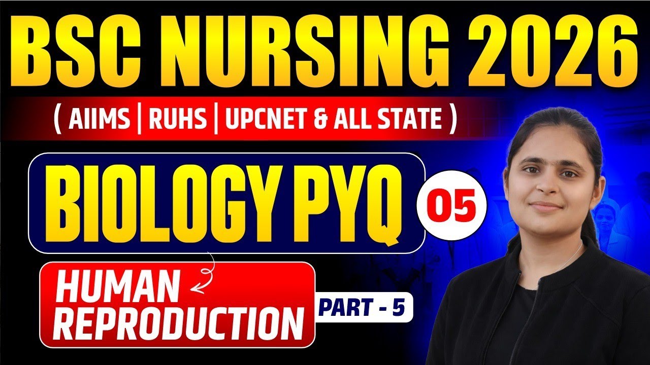 BSC NURSING BIOLOGY CLASSES | BSC NURSING BIOLOGY PYQ | HUMAN REPRODUCTION PYQ + MCQ FOR BSC NURSING