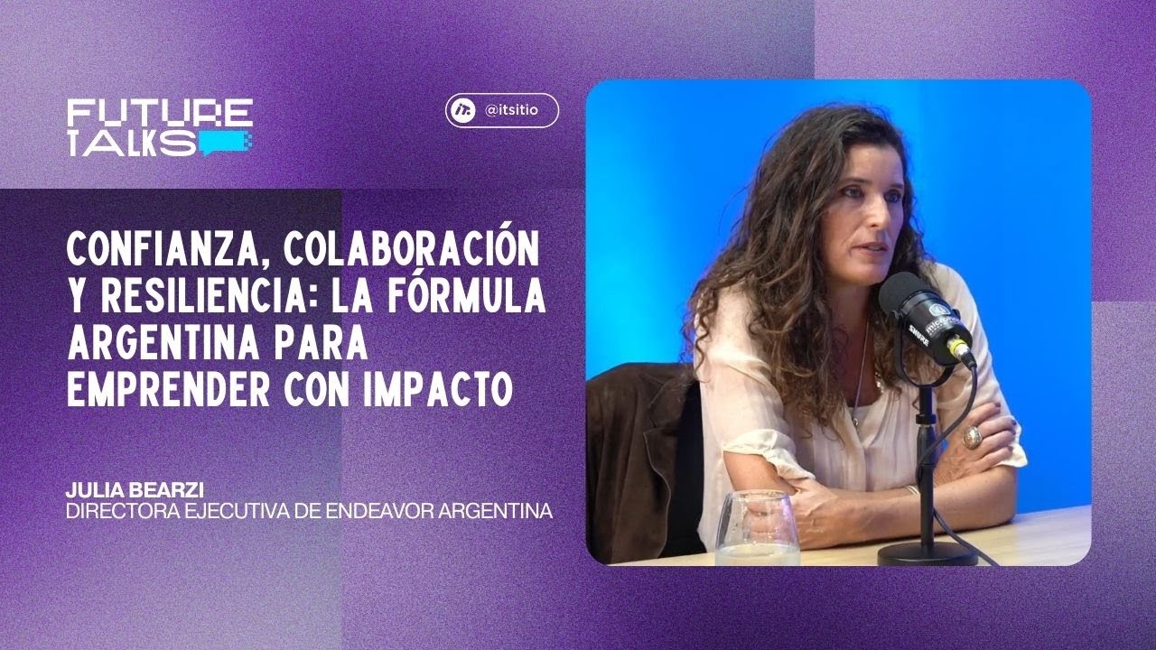 Confianza, colaboración y resiliencia: la fórmula argentina para emprender con impacto