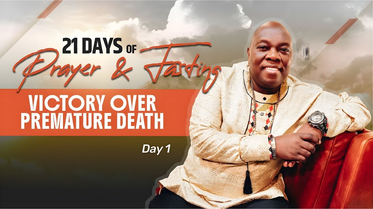 Day 1 |  Overcoming Premature Death | 21 Days Of Prayer & Fasting