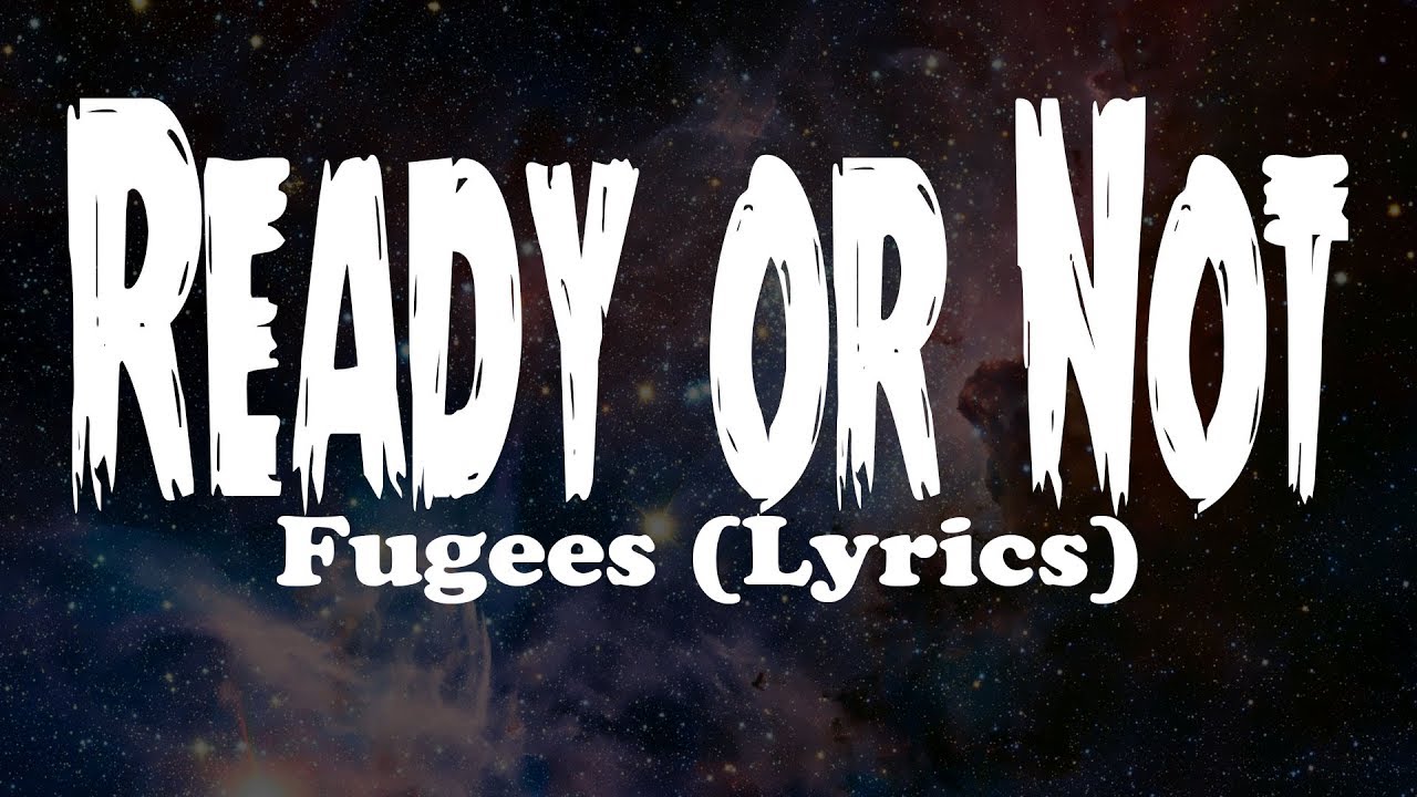 Fugees - Ready or Not (Lyrics)