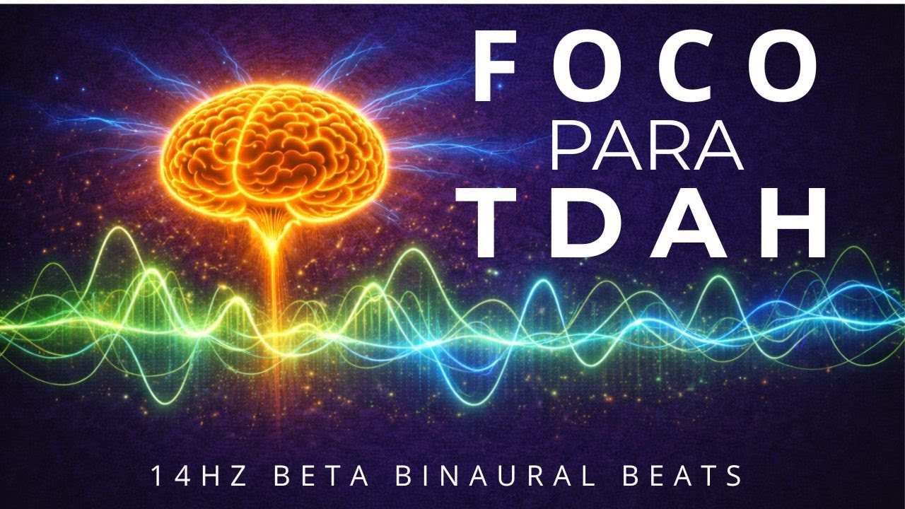 Foco para TDAH | Batidas Binaurais para Aumentar a Concentração e Foco em Trabalhos e Estudos | 14HZ