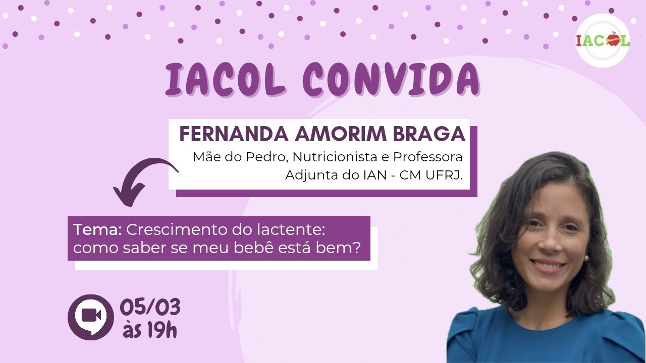 IACOL Convida: Fernanda Amorim Braga | Crescimento do lactente: como saber se meu bebê está bem?