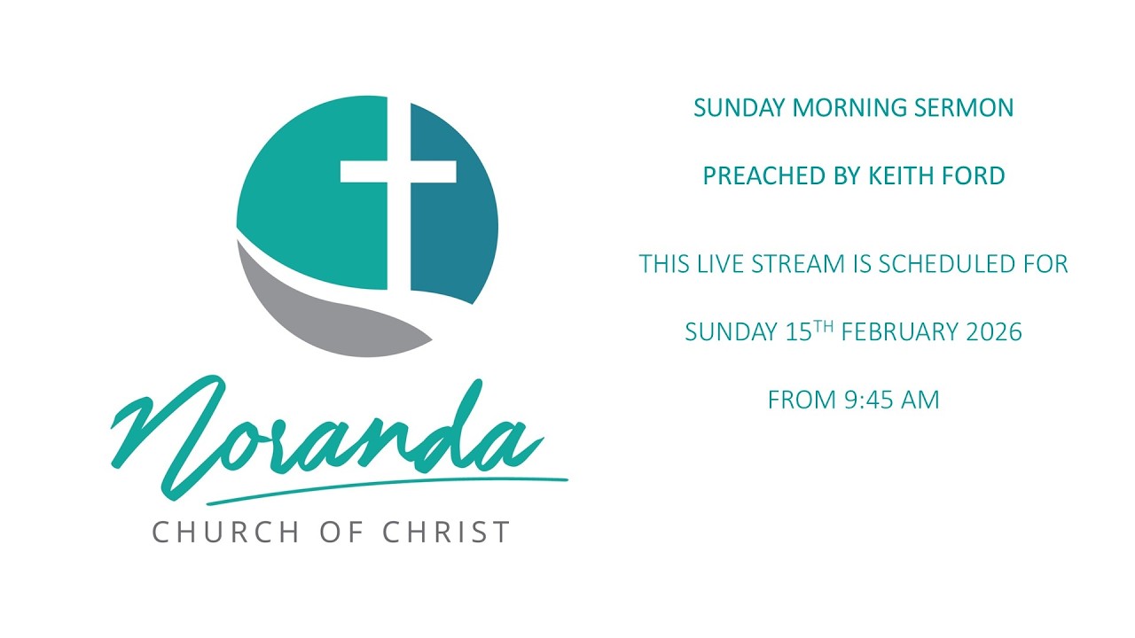 Noranda Church of Christ Sermon 15th February 2026 - Wineskins