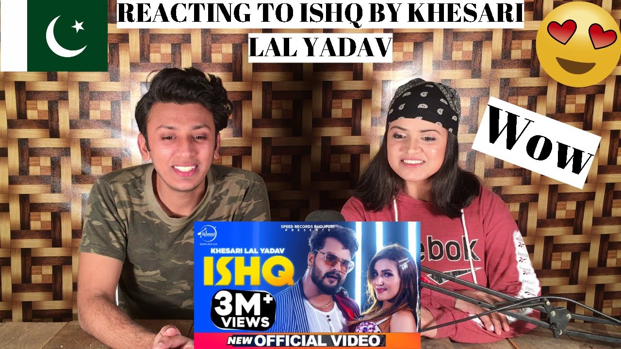 Ishq | इश्क़ | Official Video | Khesari Lal Yadav | PAKISTANIS REACTION |