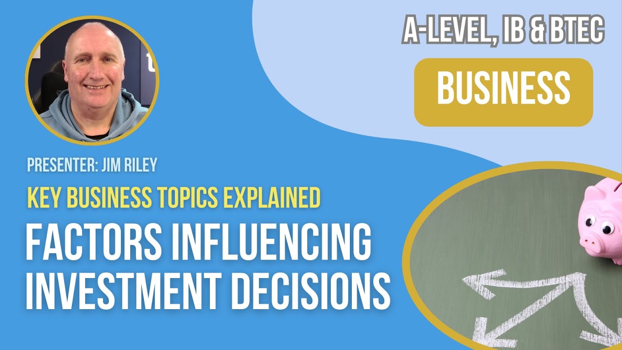 Factors Influencing Investment Decisions | A-Level, IB & BTEC Business