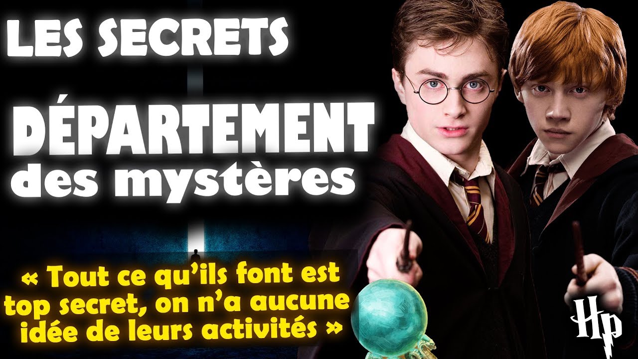 LES SECRETS DU D&Eacute;PARTEMENT DES MYST&Egrave;RES - Les Myst&egrave;res d'Harry Potter