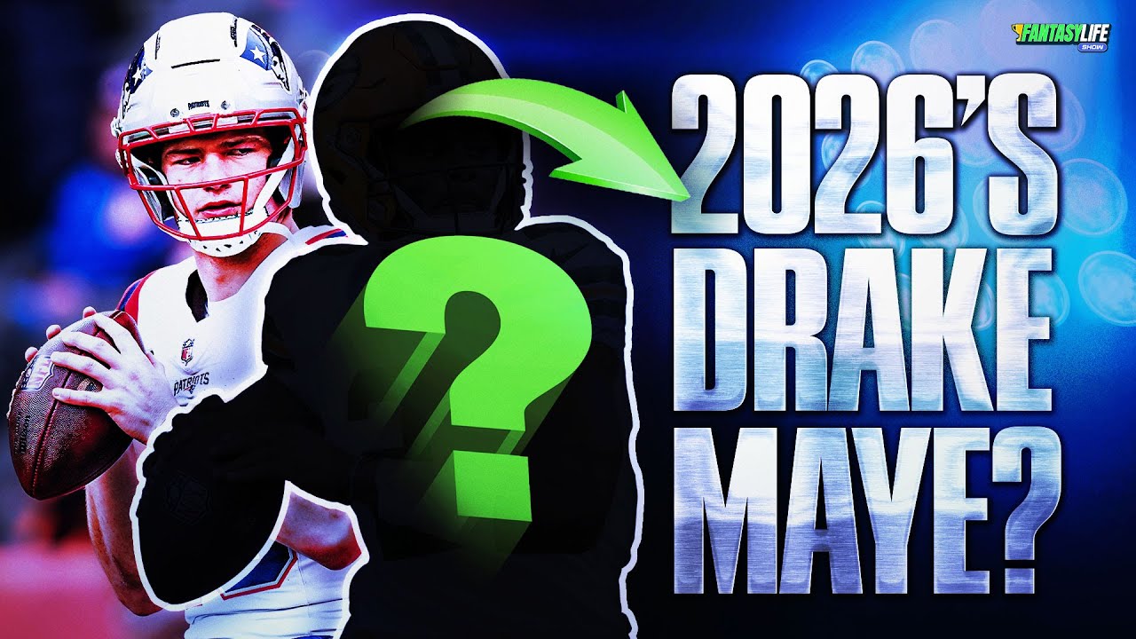 Who Will be 2026's Drake Maye in Fantasy Football?