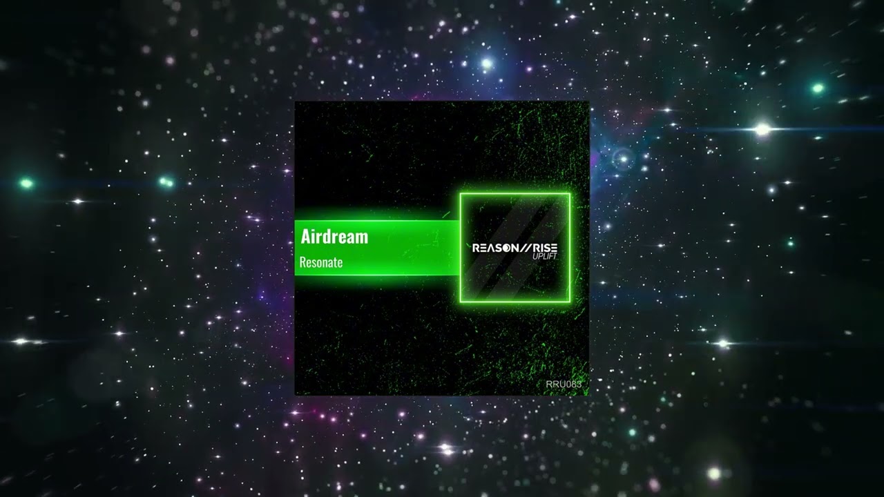 Airdream - Resonate (Extended Mix) [ Reason II Rise: UPLIFT ]
