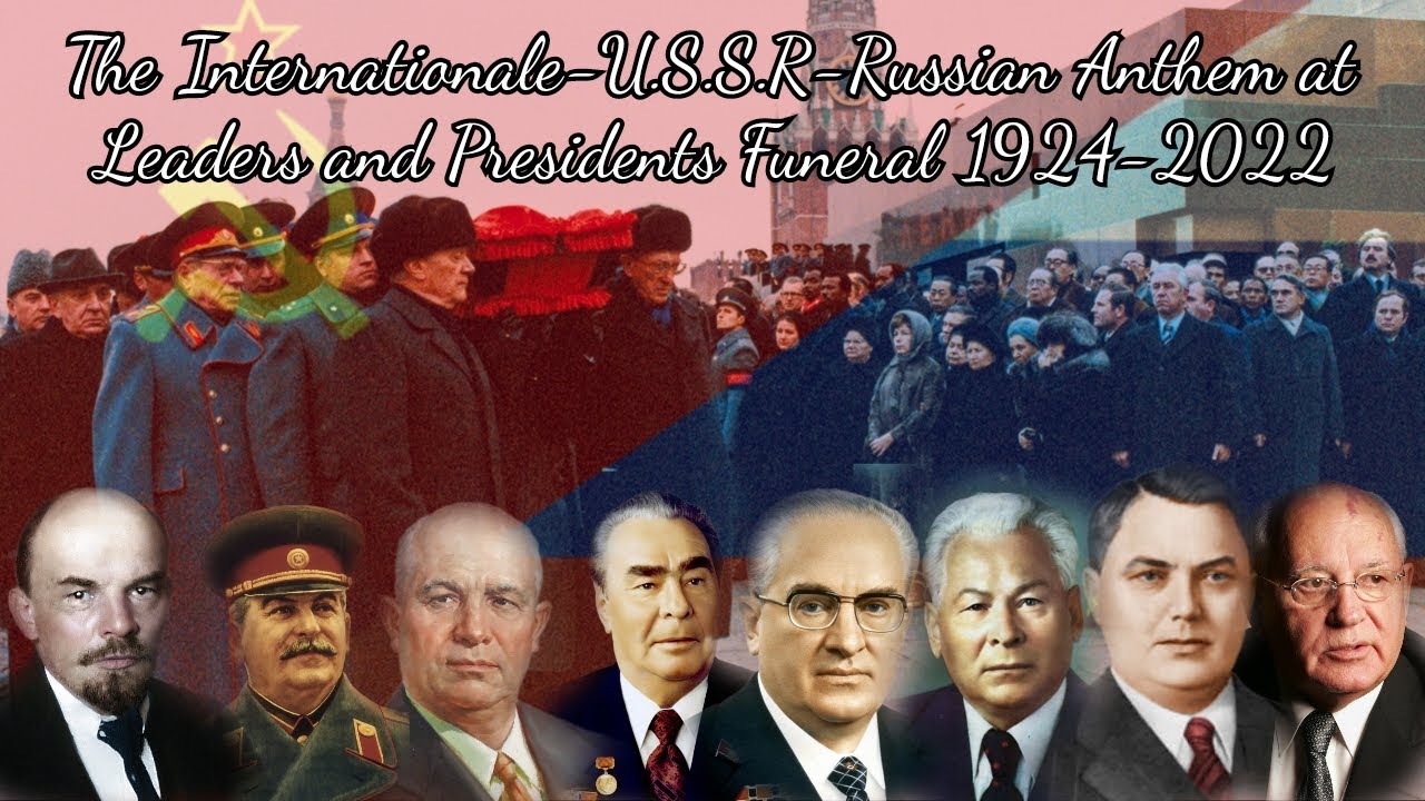 The Internationale-U.S.S.R-Russian Anthem | Leaders and Presidents Funeral 1924-2022