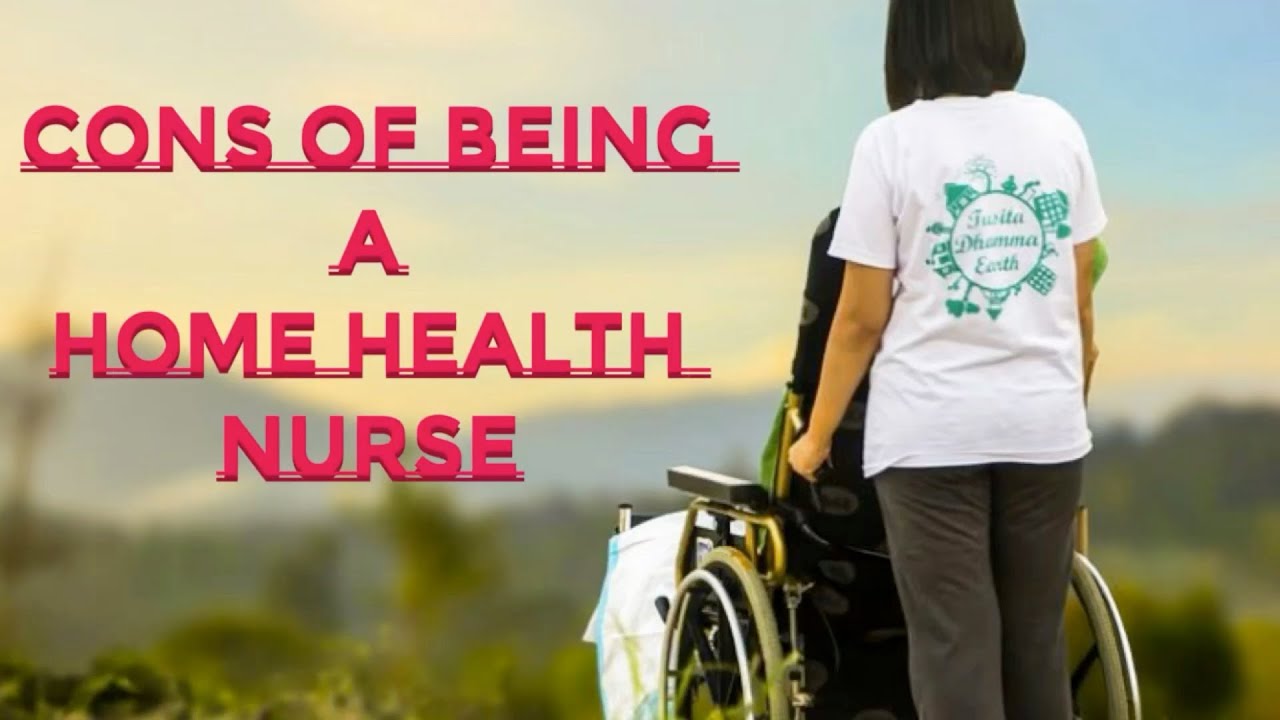 Top 5 Cons of being a Home Health Nurse