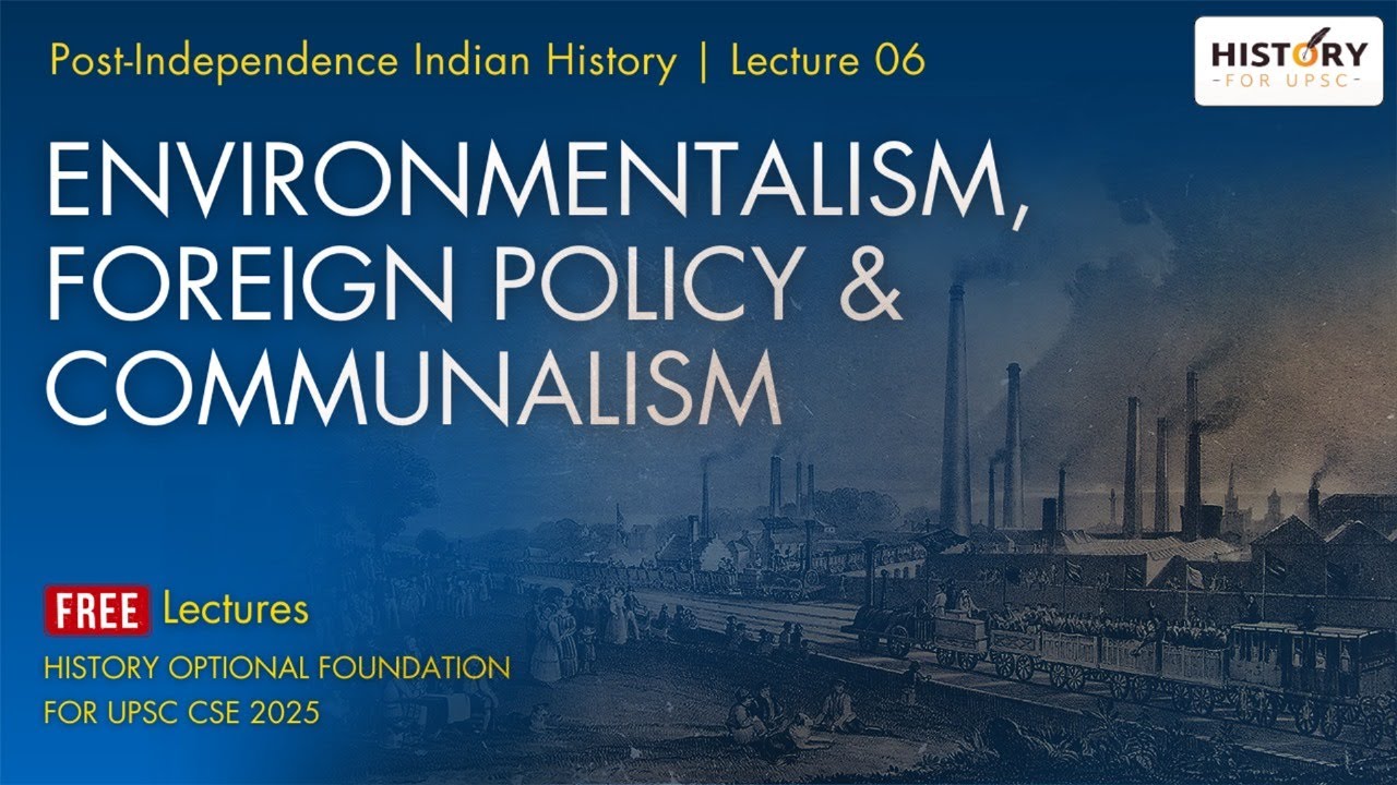 Post-Independence India History Lecture 6: Environmentalism, Foreign Policy & Communalism
