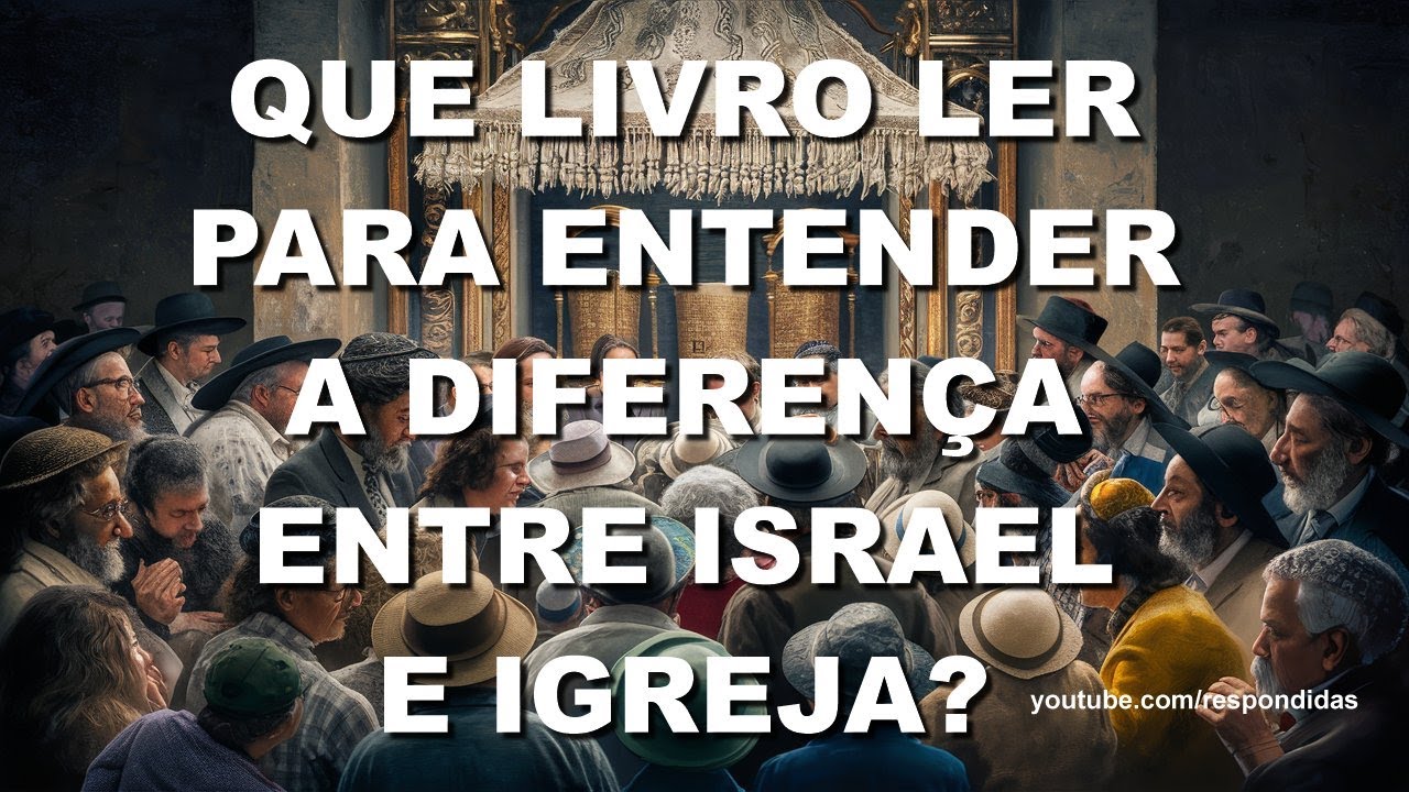 Que livro ler para entender a diferença entre Israel e Igreja? Mario Persona