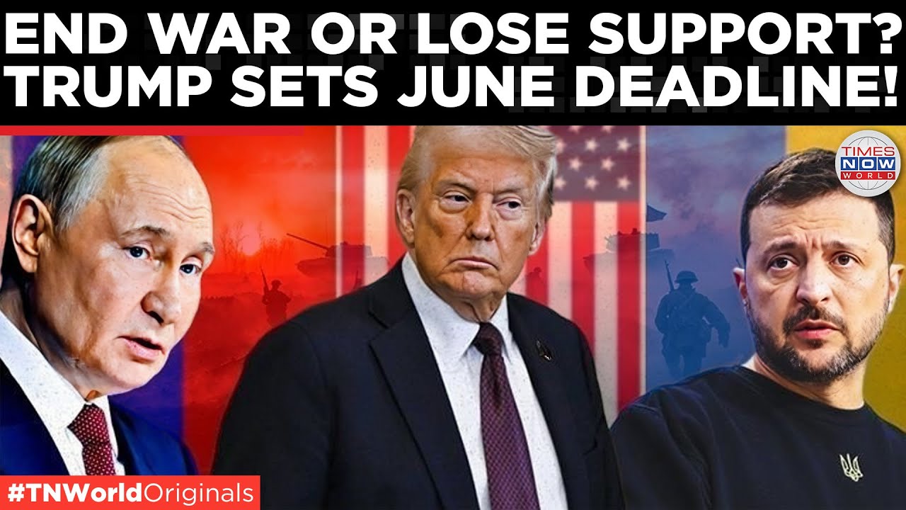 BREAKING: Trump’s Peace Ultimatum To Ukraine & Russia June Deadline to End War or Face Consequences