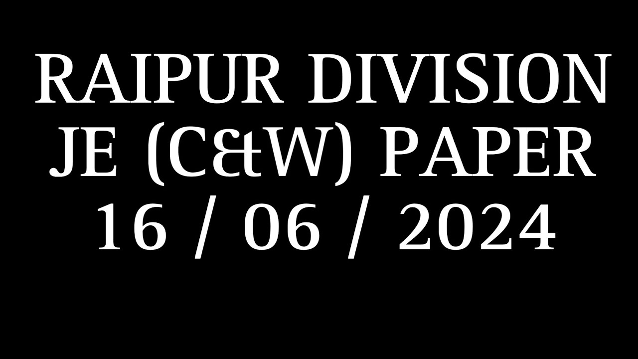 QUESTION PAPER FOR WRITTEN EXAMINATION OF JUNIOR ENGINEER (C&W) IN PAY MATRIX LEVEL - 6  AGAINST 25%