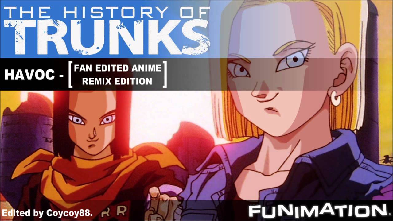 The History Of Trunks - Havoc - [Fan Edited Anime Remix Edition]