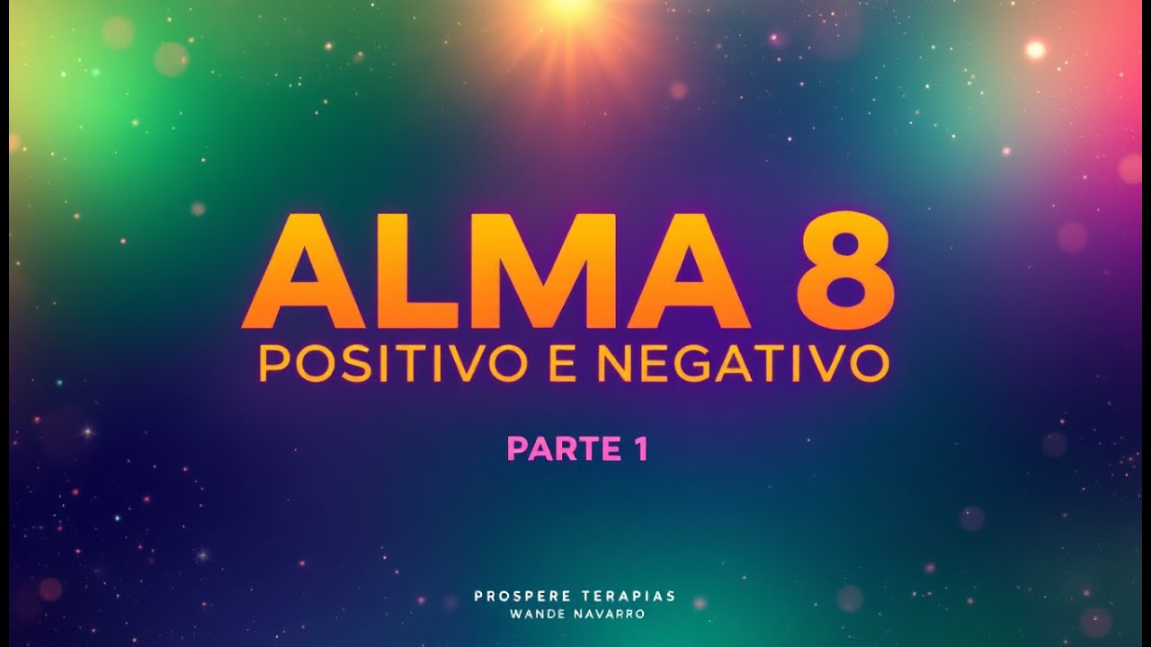 NUMERO DE ALMA 8, POSITIVO E NEGATIVO PARTA 1