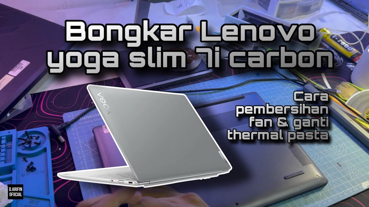 Bongkar Lenovo Yoga Slim 7i Carbon Sendiri untuk Bersihkan Fan & Ganti Thermal Pasta