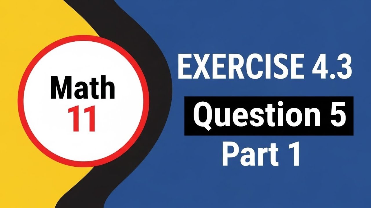 Class 11 Math New Book | Exercise 4.3 Question 5 Part 1 | 11th Class Math EX 4.3 Q5 P1 | PECTAA