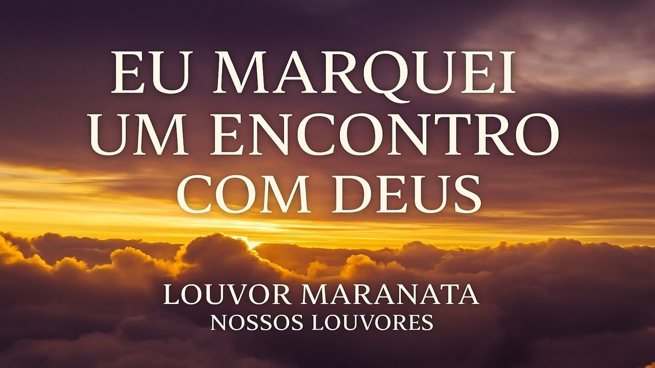 Eu Marquei Um Encontro Com Deus (Nesta Noite Feliz)| Louvor Maranata, Nossos Louvores #hinosantigos