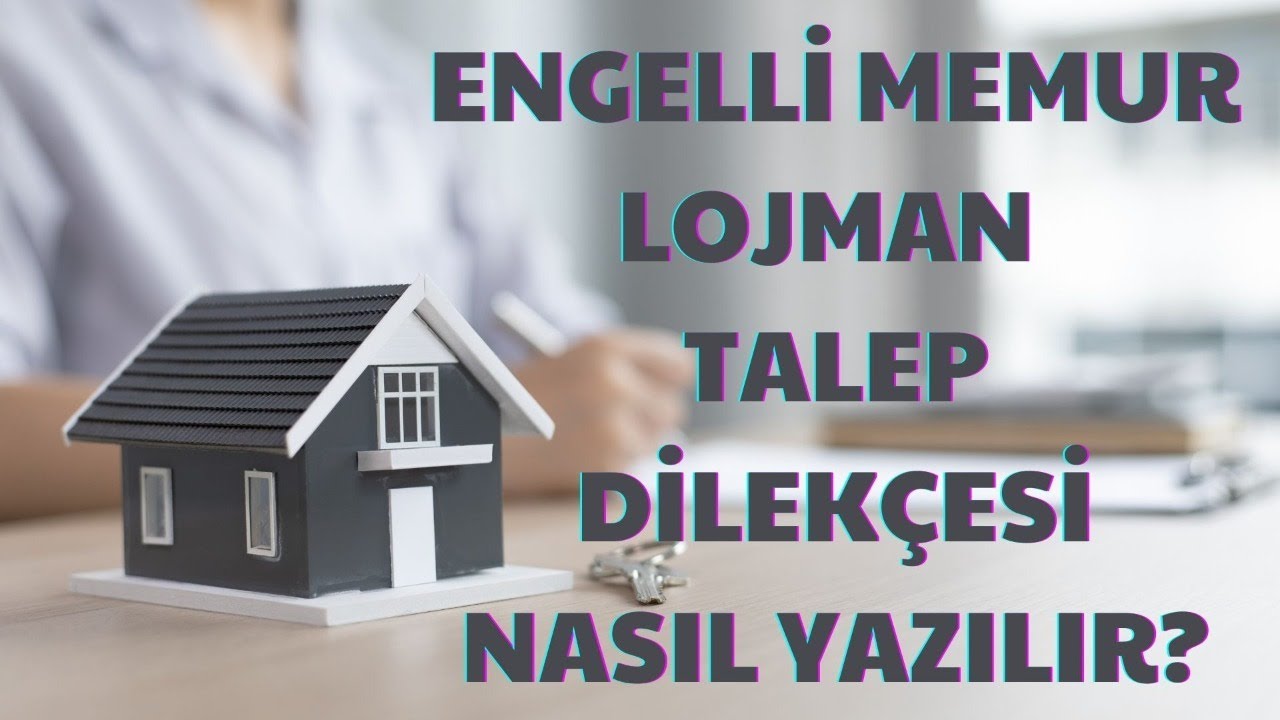 ENGELLİ MEMUR LOJMAN TALEP DİLEKÇESİ NASIL YAZILIR?