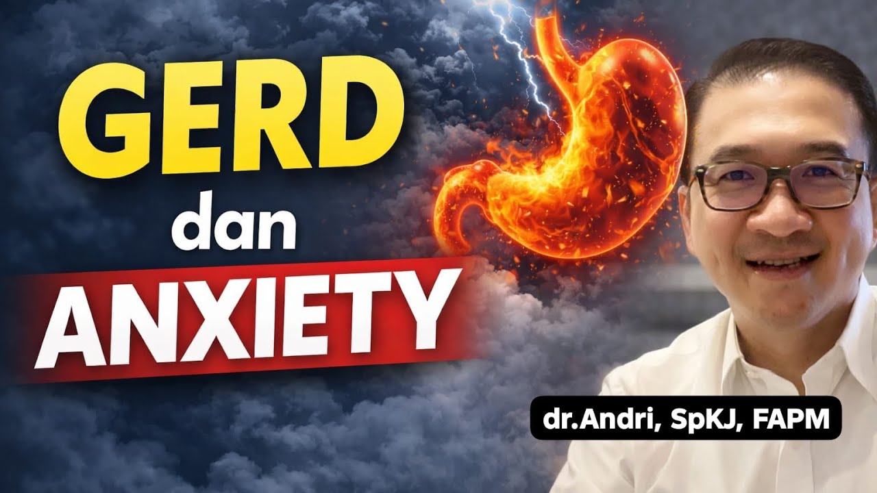 GERD dan ANXIETY : YUK PAHAMI LAGI LEBIH BAIK