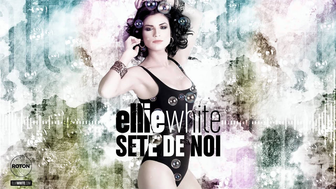 Ellie White - Sete De Noi