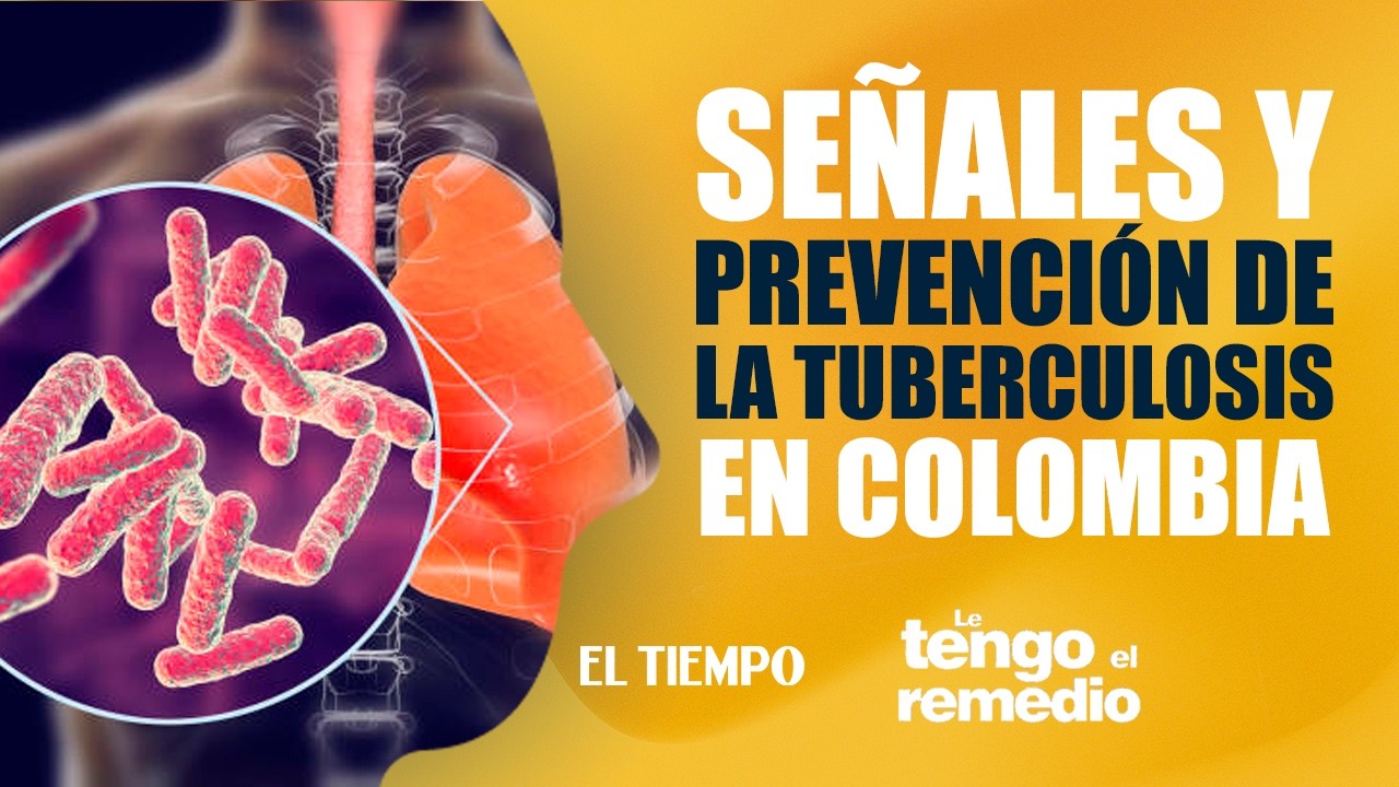 Tuberculosis en Colombia: síntomas, contagio y recomendaciones para prevenirla | Le tengo el remedio