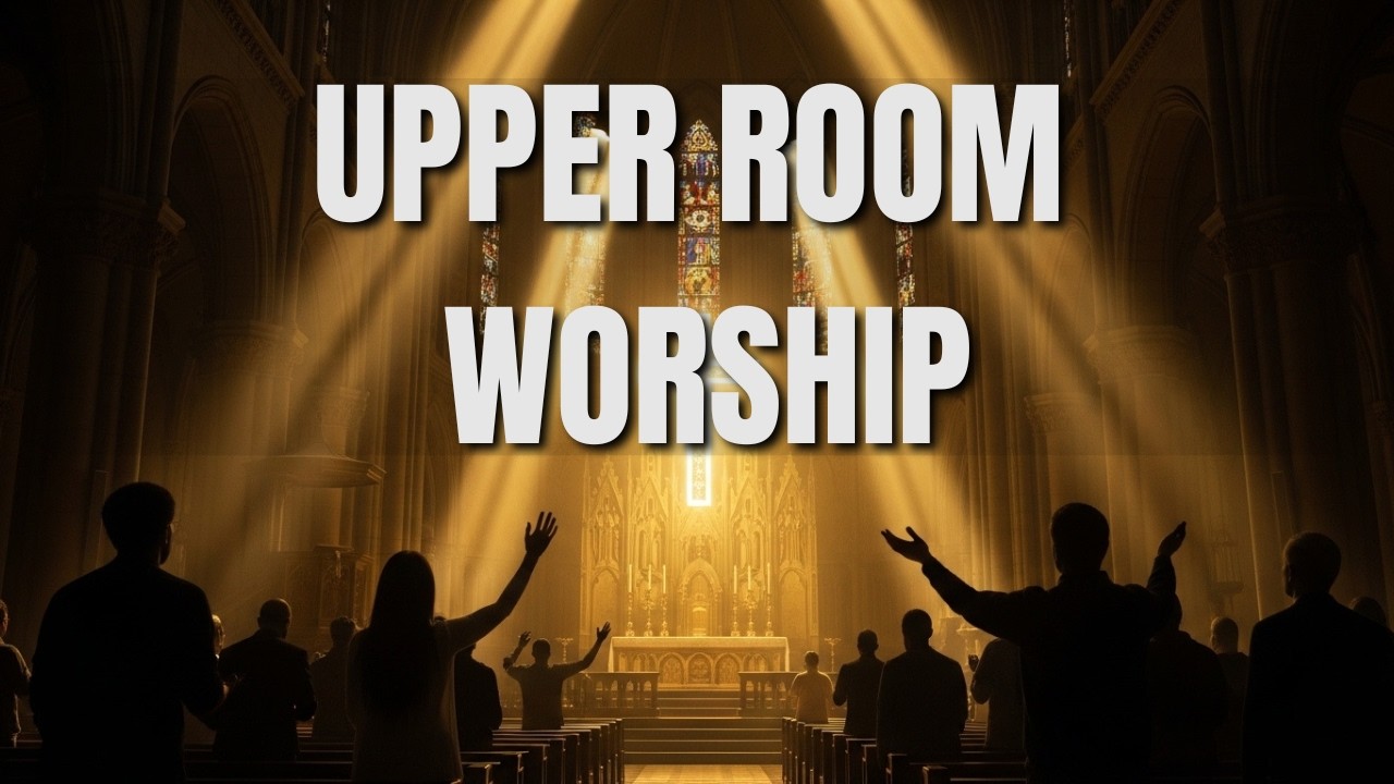 Deep Worship & Prayer  Upper Room Worship Soaking in God's Presence