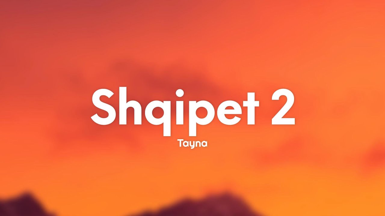 Tayna - Shqipet 2 (Lyrics)