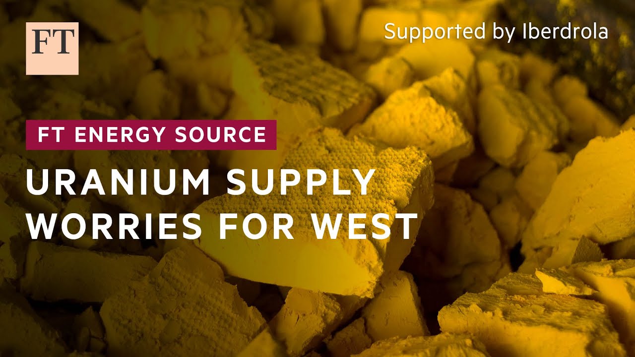Western markets could be facing a new era of uranium scarcity | FT Energy Source